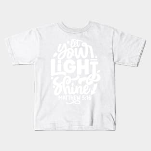 Let Your Light Shine Matthew 5:16 Inspirational Quote Kids T-Shirt